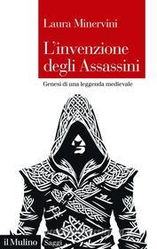 Ebook L' invenzione degli Assassini di Laura Minervini edito da Società editrice il Mulino, Spa