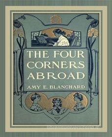 Ebook The Four Corners di Amy Ella Blanchard edito da BookRix