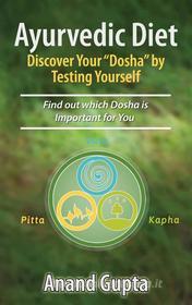 Ebook Ayurvedic Diet: Discover Your "Dosha" by  Testing Yourself di Anand Gupta edito da Books on Demand