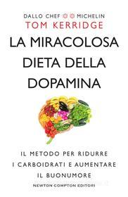 Ebook La miracolosa dieta della dopamina di Tom Kerridge edito da Newton Compton Editori