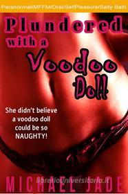 Ebook Plundered with a Voodoo Doll di Michael Jade edito da Michael Jade