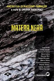 Ebook Matera Nera di autori vari edito da Bertoni editore