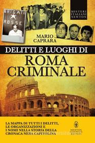 Ebook Delitti e luoghi di Roma criminale di Mario Caprara edito da Newton Compton Editori