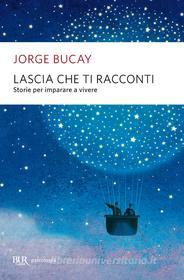 Ebook Lascia che ti racconti di Bucay Jorge edito da BUR