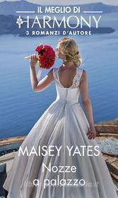 Ebook Nozze a palazzo di Maisey Yates edito da HarperCollins Italia