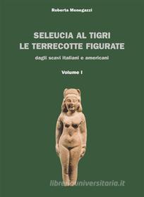 Ebook Seleucia al Tigri Volume I di stefano, Roberta Menegazzi edito da Le Lettere