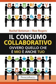 Ebook Il consumo collaborativo di Rachel Botsman, Roo Rogers edito da Franco Angeli Edizioni