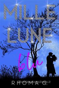 Ebook Mille lune blu di Rhoma G. edito da Youcanprint