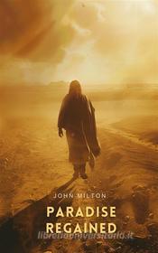 Ebook Paradise Regained di John Milton edito da Interactive Media