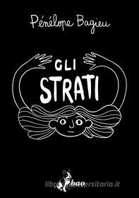 Ebook Gli Strati di Bagieu Pénélope edito da BAO Publishing