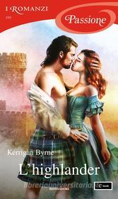 Ebook L'highlander (I Romanzi Passione) di Byrne Kerrigan edito da Mondadori