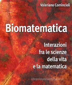 Ebook Biomatematica: interazioni tra le scienze della vita e la matematica di Valeriano Comincioli edito da Apogeo Education