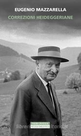 Ebook Correzioni heideggeriane di Eugenio Mazzarella edito da Neri Pozza