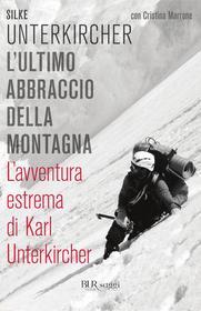 Ebook L'ultimo abbraccio della montagna di Marrone Cristina, Unterkircher Silke edito da BUR