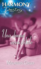 Ebook Una donna irresistibile di Maureen Child edito da HarperCollins Italia