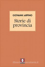 Ebook Storie di provincia di Giovanni Arpino edito da Lindau