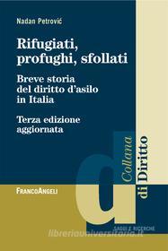 Ebook Rifugiati, profughi, sfollati. Breve storia del diritto d'asilo in Italia di Nadan Petrovic edito da Franco Angeli Edizioni