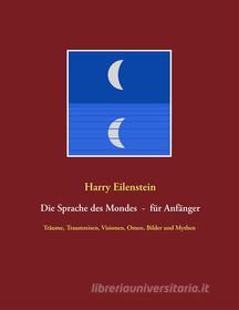 Ebook Die Sprache des Mondes - für Anfänger di Harry Eilenstein edito da Books on Demand