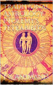 Ebook Traditional Astrology: Ptolemy&apos;s Tetrabiblos di J. M. Ashmand edito da PubMe