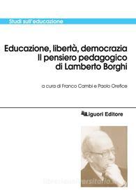 Ebook Educazione, libertà, democrazia di Franco Cambi, Paolo Orefice edito da Liguori Editore