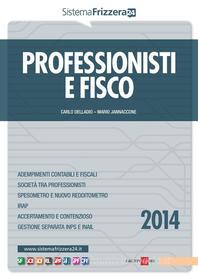 Ebook Professionisti e fisco 2014 di Carlo Delladio, Mario Jannaccone edito da IlSole24Ore