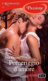 Ebook Pomeriggio d'amore (I Romanzi Passione) di Kleypas Lisa edito da Mondadori