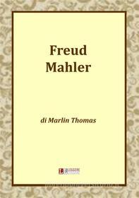 Ebook Freud Mahler di Marlin Thomas edito da Marlin Thomas