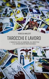 Ebook Tarocchi e Lavoro di Rebecca Walcott edito da LEMNISCATA