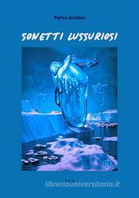 Ebook Sonetti Lussuriosi di Pietro Aretino edito da Tiemme Edizioni Digitali