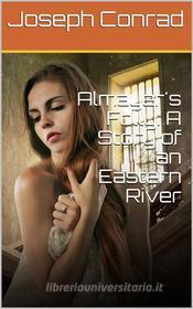 Ebook Almayer's Folly: A Story of an Eastern River di Joseph Conrad edito da iOnlineShopping.com