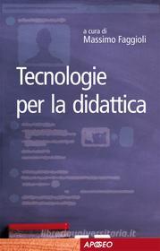 Ebook Tecnologie per la didattica di Massimo Faggioli edito da Apogeo Education
