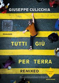 Ebook Tutti giù per terra - remixed di Culicchia Giuseppe edito da Mondadori