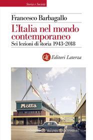 Ebook L' Italia nel mondo contemporaneo di Francesco Barbagallo edito da Editori Laterza