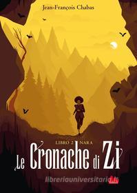 Ebook Le cronache di Zi. Libro 2 Nara di Jean-François Chabas edito da Gallucci