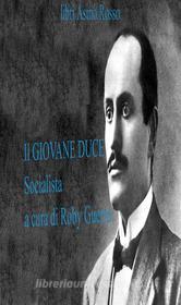 Ebook Il Giovane Duce Socialista di Mussolini Benito edito da Roberto Guerra