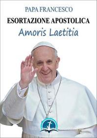Ebook Amoris laetitia: Esortazione Apostolica sull&apos;amore nella famiglia (19 marzo 2016) di Papa Francesco edito da Associazione Amici del Papa