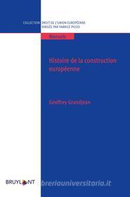 Ebook Histoire de la construction européenne di Geoffrey Grandjean edito da Bruylant