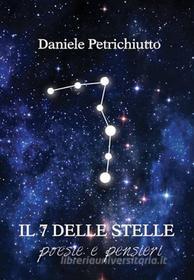 Ebook Il 7 delle stelle di Petrichiutto Daniele edito da Petrichiutto Daniele