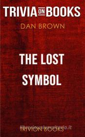 Ebook The Lost Symbol by Dan Brown (Trivia-On-Books) di Trivion Books edito da Trivion Books
