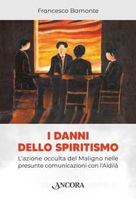 Ebook I danni dello spiritismo di Bamonte Francesco edito da Ancora