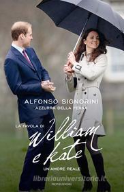 Ebook La favola di William e Kate di Signorini Alfonso, Della Penna Azzurra edito da Mondadori