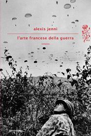 Ebook L'arte francese della guerra di Jenni Alexis edito da Mondadori