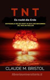 Ebook T.N.T. Es rockt die Erde (Übersetzt) di Claude M. Bristol edito da Stargatebook