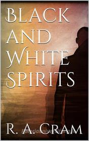 Ebook Black and white spirits di Ralph Adams Cram edito da PubMe