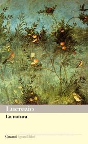 Ebook La natura di Caro Tito Lucrezio edito da Garzanti classici