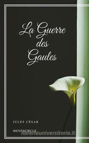 Ebook La Guerre des Gaules di Jules César edito da Gérald Gallas