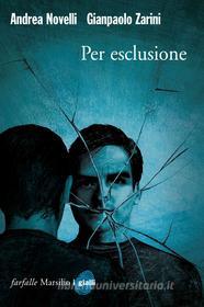 Ebook Per esclusione di Andrea Novelli, Gianpaolo Zarini edito da Marsilio