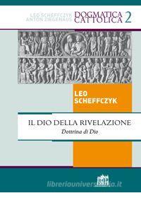 Ebook Il Dio della rivelazione. Dottrina di Dio di Leo Scheffczyk edito da Lateran University Press