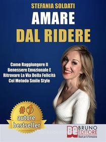 Ebook Amare Dal Ridere di STEFANIA SOLDATI edito da Bruno Editore
