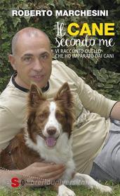 Ebook Il cane secondo me di Roberto Marchesini edito da Edizioni Sonda